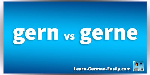 Gerne vs. Gern: Diferencias